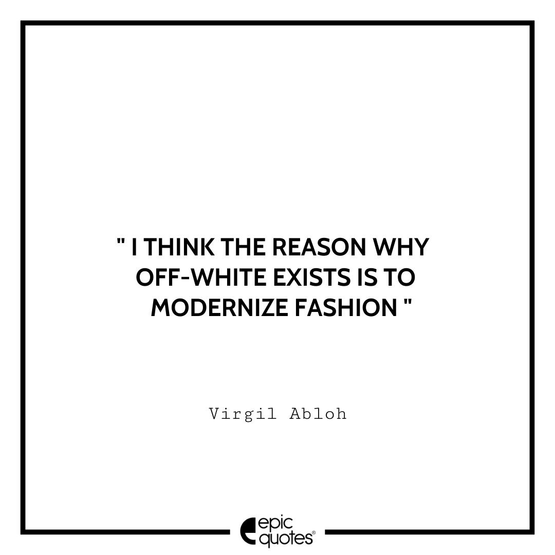 Inspiring Virgil Abloh quotes - TheArtGorgeous