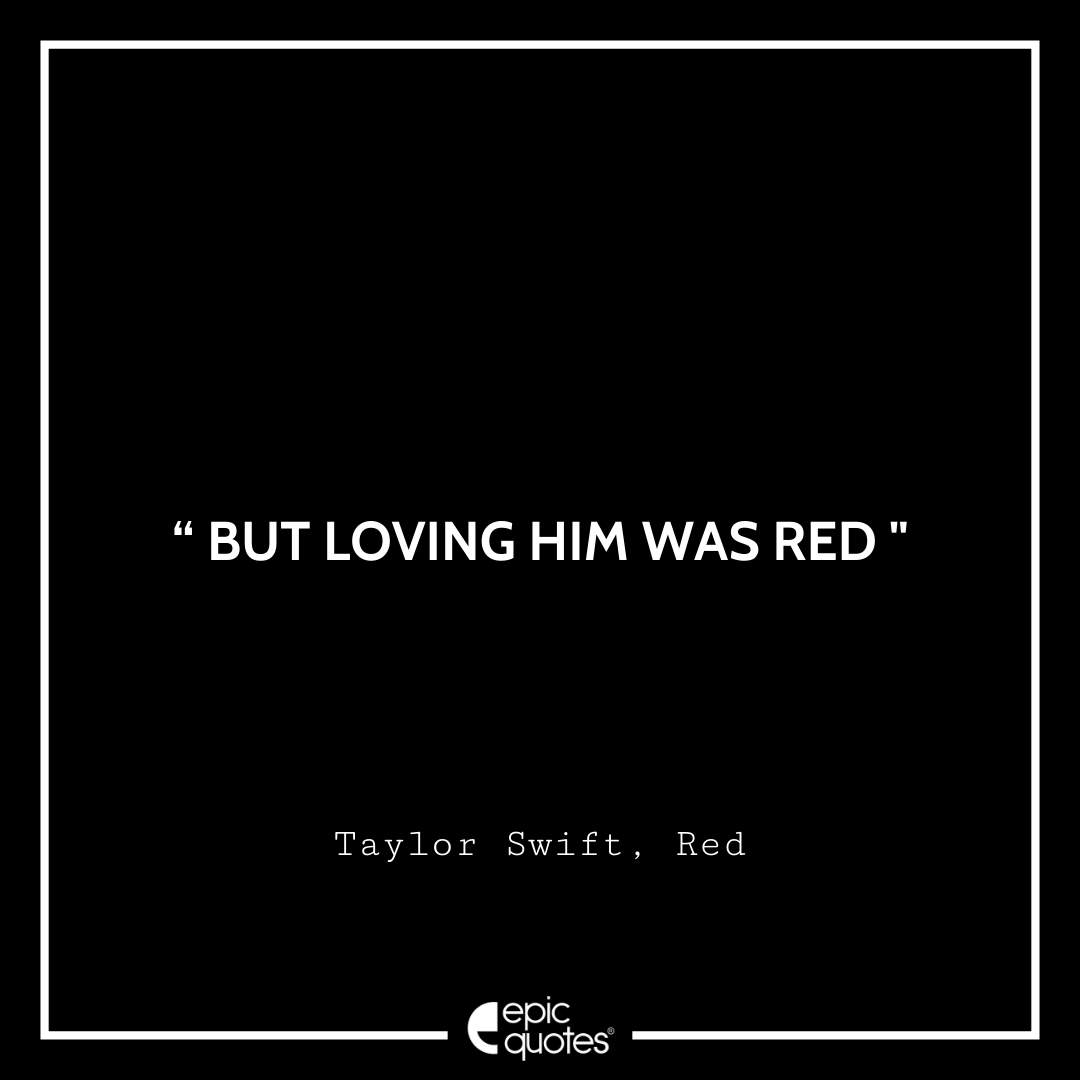 23 Relatable Quotes From The Lyrics of Taylor Swift’s New Album Red