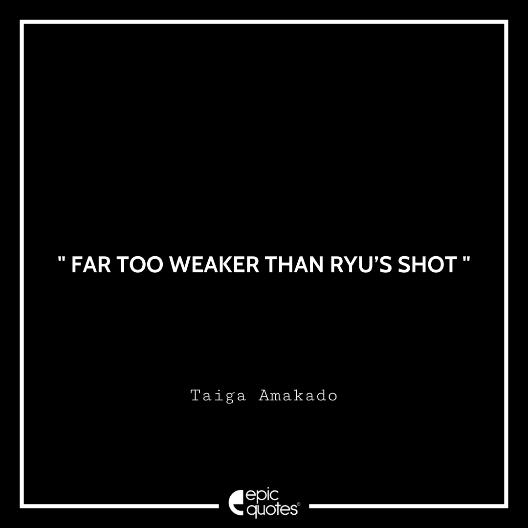 Far too weaker than Ryu’s shot - Taiga Amakado Best Futsal Boys Quotes