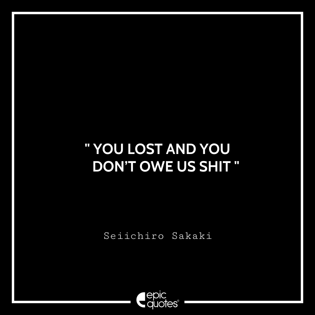 You lost and you don’t owe us shit - Seiichiro Sakaki Best Futsal Boys Quotes
