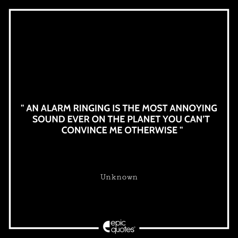 An alarm ringing is the most annoying sound ever on the You can